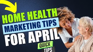 April Marketing Ideas for Home Health Agencies | Home Care | Hospice