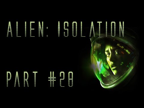 Alien: Isolation - Nowhere Is Safe - Part 28