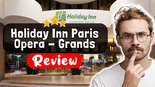Holiday Inn Paris Opéra - Grands Boulevards by IHG Hotel Review - I Didn’t Expec