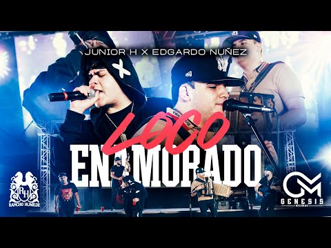 Junior H x Edgardo Nunez - Loco Enamorado [En Vivo]