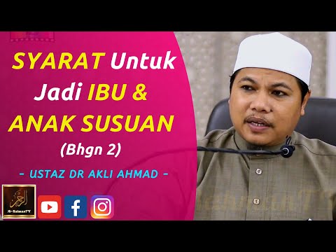 Ustaz Dr Akli Ahmad - SYARAT Untuk Jadi IBU & ANAK SUSUAN (Bhgn 2)