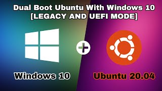 How To Dual Boot Ubuntu With Windows 10 [LEGACY AND UEFI MODE]