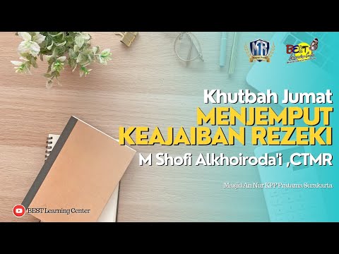Menjemput Keajaiban Rezeki | Khutbah Jumat Masjid An Nur | M Shofi Alkhoiroda'i CTMR Magnet Rezeki
