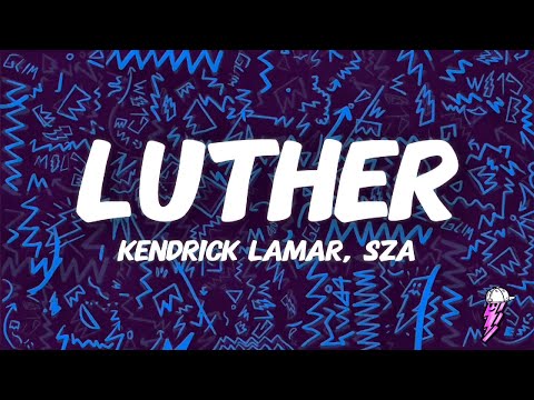 Kendrick Lamar, SZA - luther (Lyrics)