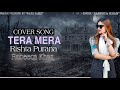 RABEECA KHAN SINGING| TERA MERA RISHTA|(COVER) ♥️♥️♥️♥️♥️♥️🧿🧿🧿