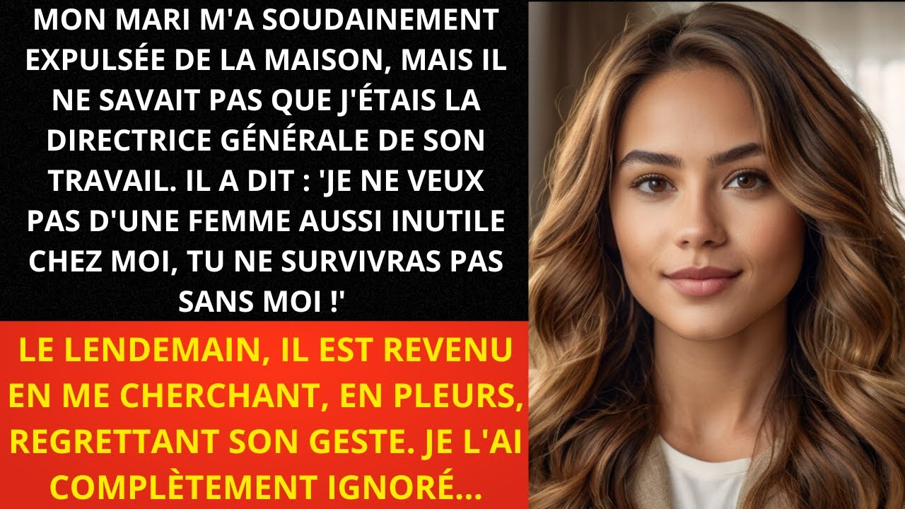 MON MARI M'A SOUDAINEMENT EXPULSÉE DE LA MAISON, MAIS IL NE SAVAIT PAS QUE J'ÉTAIS LA DIRECTRICE....