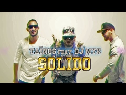 Taïnos feat. Dj Myk - Solido  (Clip Officiel)