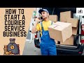 How To Start A Courier Service Business Step By Step Starting A Courier Delivery Company