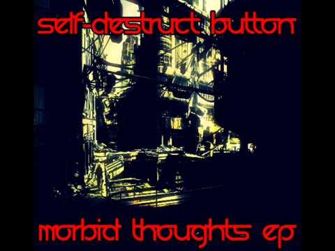 Self-Destruct Button - Morbid Thoughts