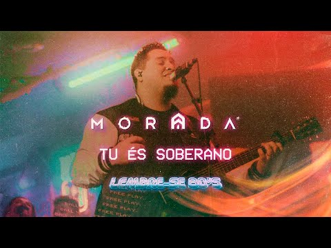 TU ÉS SOBERANO | MORADA (AO VIVO)