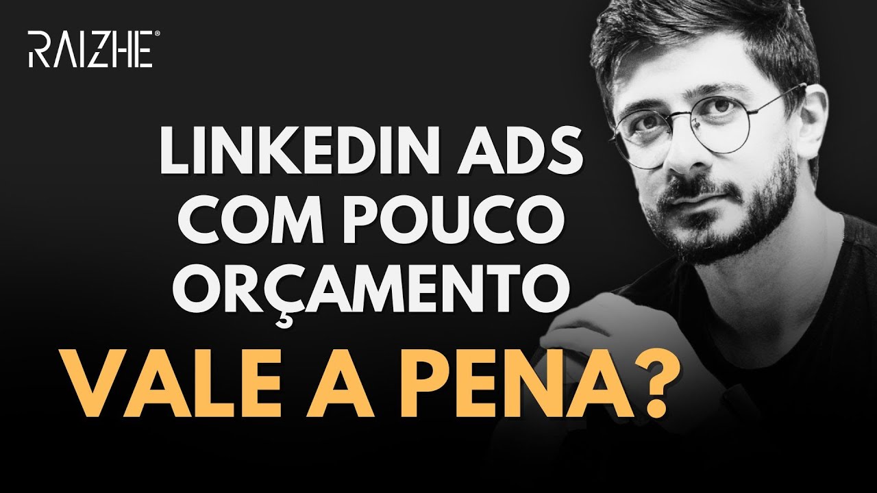 LINKEDIN ADS COM POUCO ORÇAMENTO: VALE A PENA? DESCUBRA AGORA!