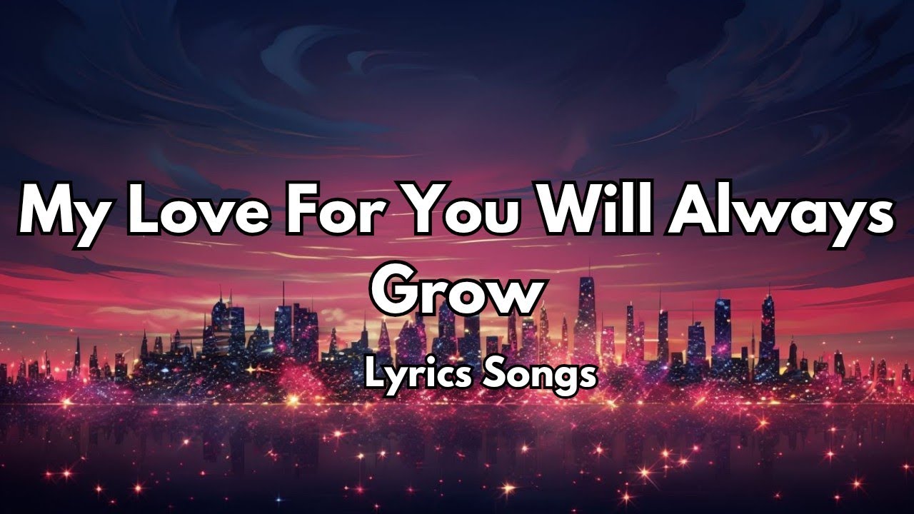 My Love For You Will Always Grow💋English (Lyrics) New Most  Beautiful Love Song  2025