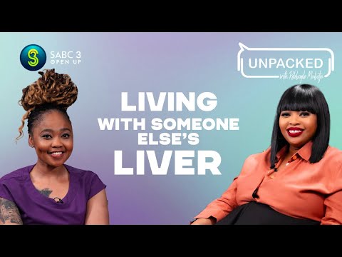 I Got A Liver Transplant | Unpacked with Relebogile Mabotja - Episode 34 | Season 3
