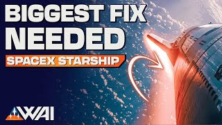 SpaceX Starship's #1 System Fix Needed!