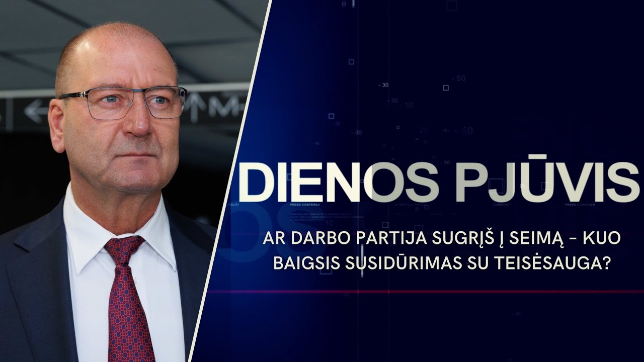 Ar Darbo partija sugrįš į Seimą – kuo baigsis susidūrimas su teisėsauga? | DIENOS PJŪVIS