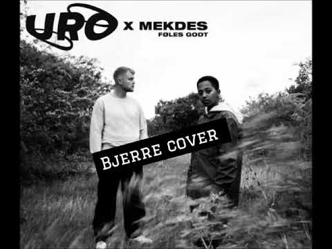 Bjerre føls godt - URO X MEKDES COVER