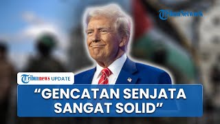 Trump Sebut Gencatan Senjata Israel-Hamas "Sangat Solid," Tegaskan Hamas Bisa Dihancurkan Cepat