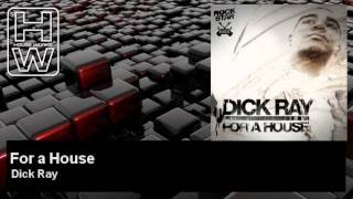 Dick Ray - For a House - HouseWorks
