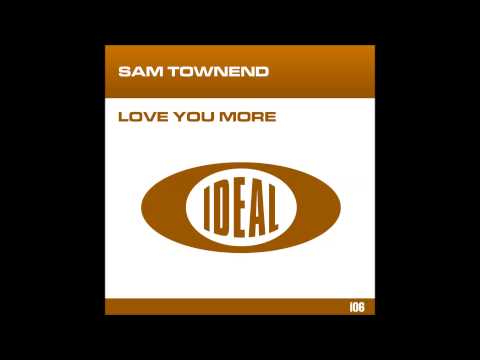 Sam Townend - Love U More (Original Mix)