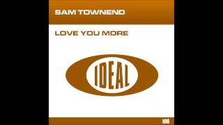 Sam Townend - Love U More (Original Mix)