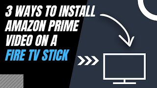 How to Install Amazon Prime Video on ANY Fire TV Stick (3 Different Ways)