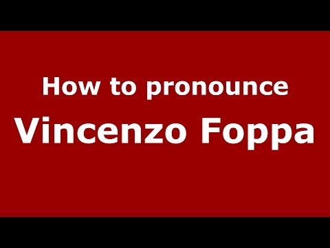 How to pronounce Vincenzo Foppa (Italian/Italy) - PronounceNames.com