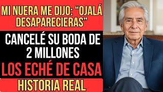 MI NUERA ME HUMILLÓ DURANTE 3 AÑOS CANCELÉ SU BODA DE LUJO Y LES ENSEÑÉ EL VALOR DEL DINERO