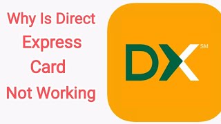 Why Is Direct Express Card Not Working