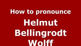 How to pronounce Helmut Bellingrodt Wolff