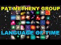 PAT METHENY GROUP — LANGUAGE OF TIME