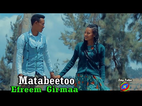 Efreem Girmaa - Matabeetoo - new Oromoo music - 2021 official video
