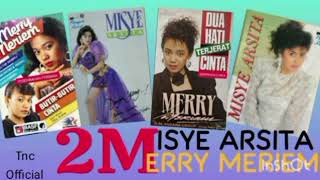 Download lagu MISYE ARSITA MERRY MERIAM (2M)  DINGIN YANG  BUTIR BUTIR CINTA  PUJAAN HATI  SEPIHAN CINTA mp3