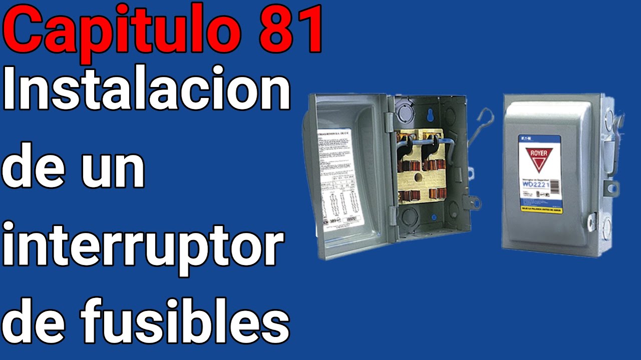 Como instalar un interruptor de fusibles . Curso de una instalacion electrica capitulo 81