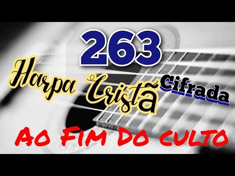 Harpa Cristã 263. Ao fim do culto. Letra e cifras