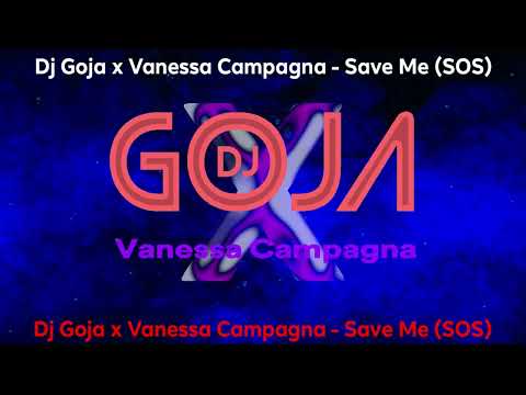 Dj Goja x Vanessa Campagna - Save Me (SOS) | [Official Single]