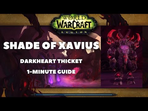 Shade of Xavius Guide: Darkheart Thicket Last Boss