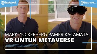 Dekati Ambisi Metaverse, Mark Zuckerberg Pamer Kacamata VR