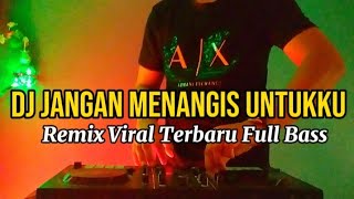 Download lagu DJ JANGAN MENAGIS UNTUKKU - REMIX VIRAL TERBARU TIKTOK FULL BASS mp3