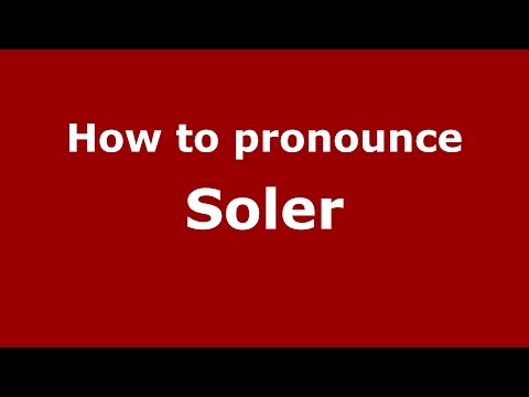 How to pronounce Soler