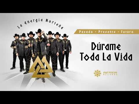 La Energía Norteña - Dúrame Toda La Vida (Lyric Video)