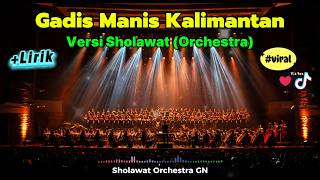Download lagu GADIS MANIS KALIMANTAN VERSI SHOLAWAT Orchestra Sholawat Merdu dengan Lirik mp3