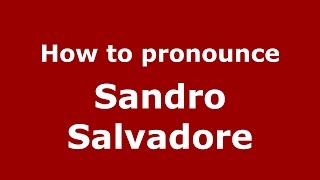 How to pronounce Sandro Salvadore