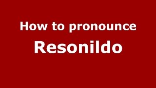 How to pronounce Resonildo