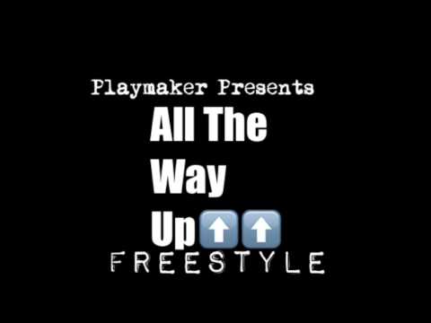 All The Way Up(Playmaker Freestyle)