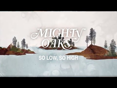 Video So Low, So High (Letra) de Mighty Oaks