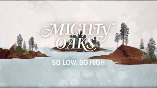 Video So Low, So High (Letra) de Mighty Oaks