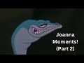 Joanna Moments Pt 2