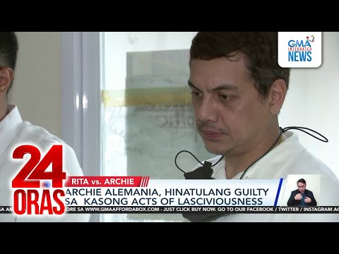 Archie Alemania, hinatulang guilty sa kasong acts of lasciviousness | 24 Oras