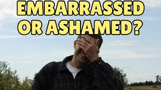 Difference between EMBARRASSED and ASHAMED