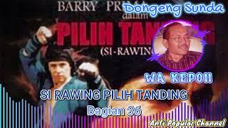 Download lagu si rawing pilih tanding bagian 36 mp3